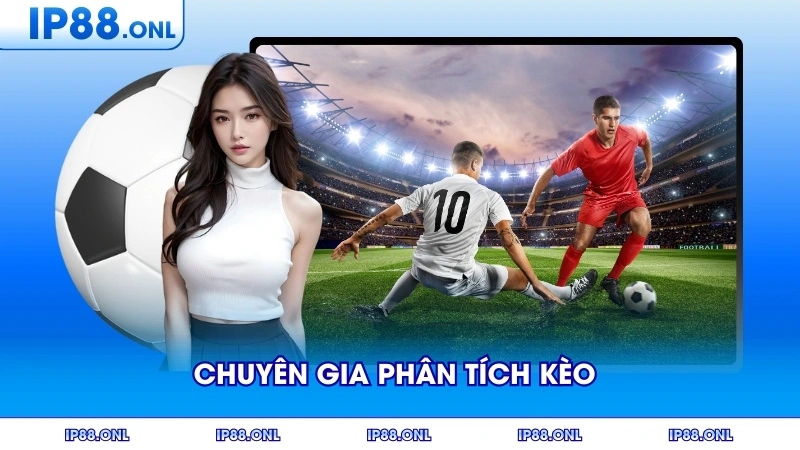 Chuyên gia phân tích kèo trước giờ bóng lăn