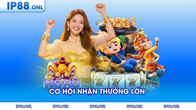 Cơ hội nhận thưởng lớn với nhiều ưu đãi đặc biệt