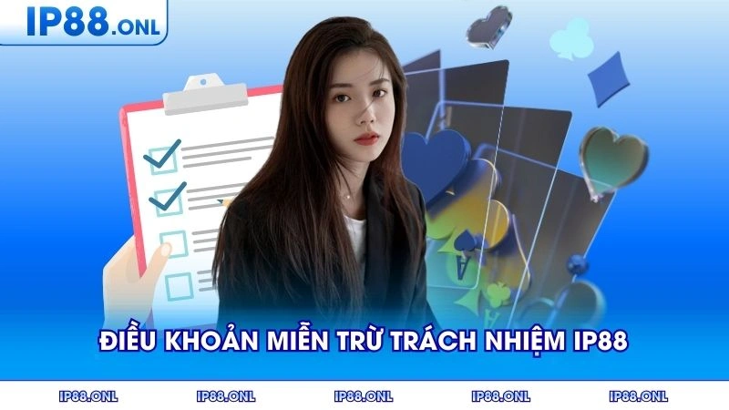 Miễn trừ trách nhiệm IP88 giới thiệu các điều khoản pháp lý quan trọng