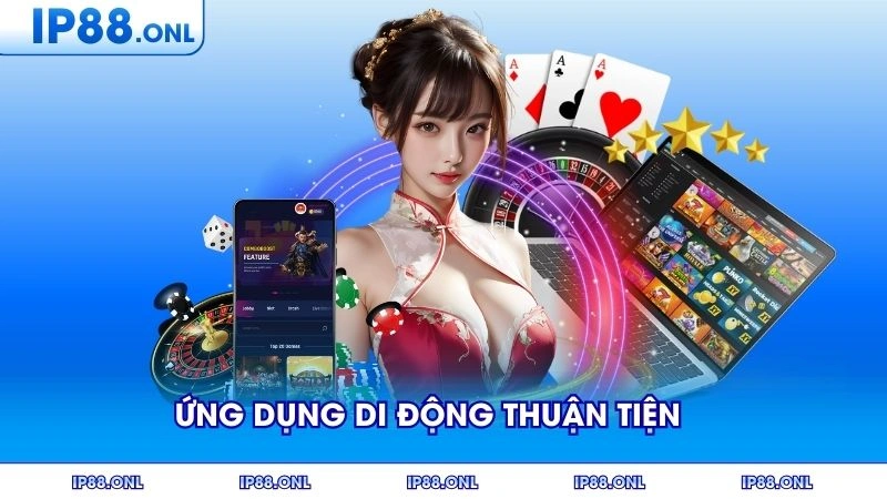 Ứng dụng di động thuận tiện mọi lúc mọi nơi
