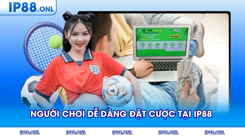 Người chơi dễ dàng đặt cược tại IP88 với vài thao tác

