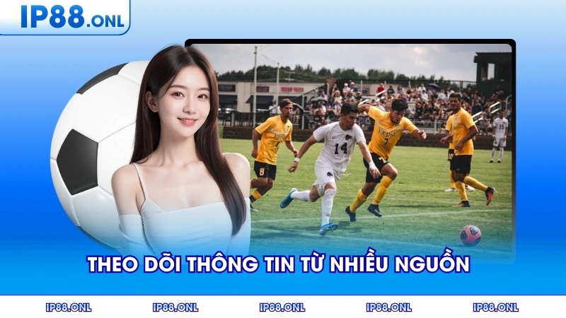 Người chơi theo dõi thông tin từ nhiều nguồn