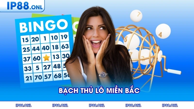 Hướng Dẫn Chơi Bạch Thủ Lô Miền Bắc Hiệu Quả